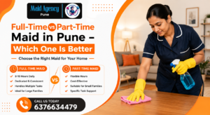 Read more about the article Full-Time vs Part-Time Maid in Pune – Which One Is Better?